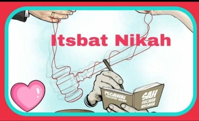 
 Isbat Nikah : Solusi Administrasi Hukum terhadap Pernikahan yang Tidak Dicatatkan