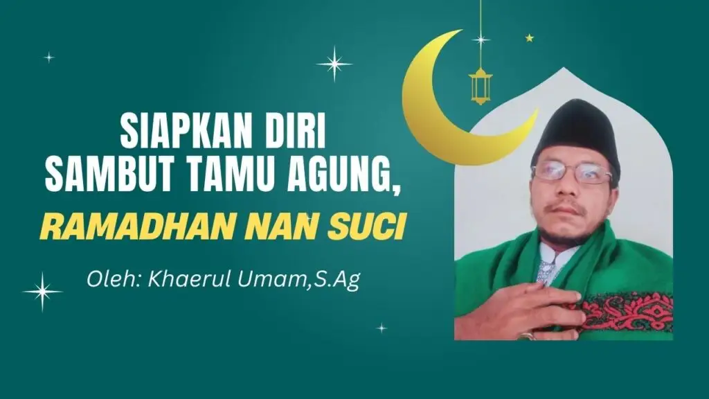 Siapkan Diri Sambut Tamu Agung, Ramadhan Nan Suci