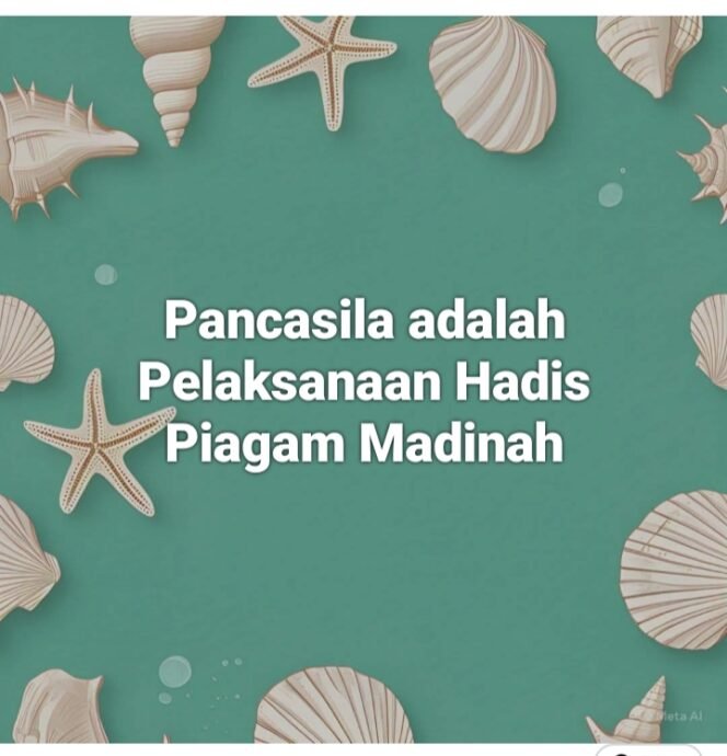 
 Pancasila adalah Pelaksanaan Hadis Piagam Madinah