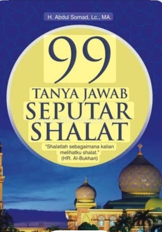 
 99 Tanya Jawab Seputar Shalat (II)