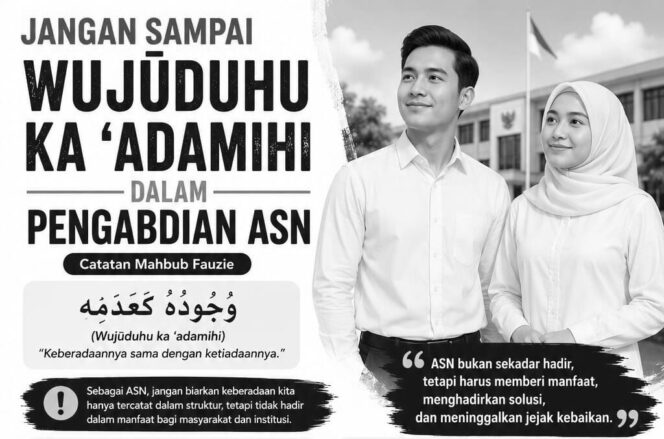 
 Jangan Sampai Wujūduhu Ka ‘Adamihi dalam Pengabdian ASN