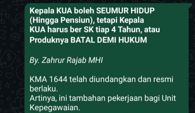 
 Kepala KUA boleh SEUMUR HIDUP (Hingga Pensiun), tetapi Kepala KUA harus ber SK tiap 4 Tahun, atau Produknya BATAL DEMI HUKUM