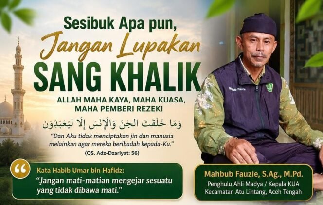 
 Sesibuk Apa pun, Jangan Lupakan Sang Khalik
