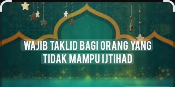 
 Wajib Taqlid Bagi Orang yang Tidak Mampu Ijtihad
